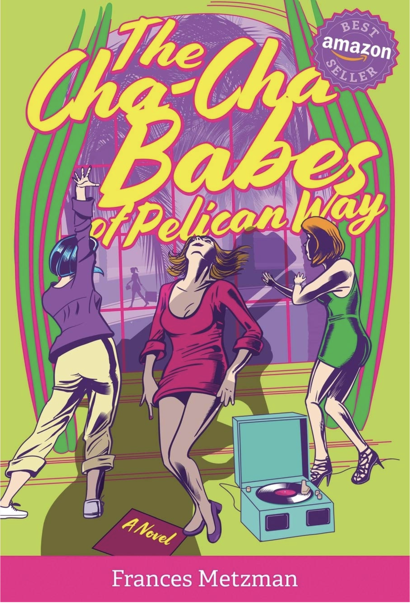 The cha cha babes of pelican way novel by frances metzman